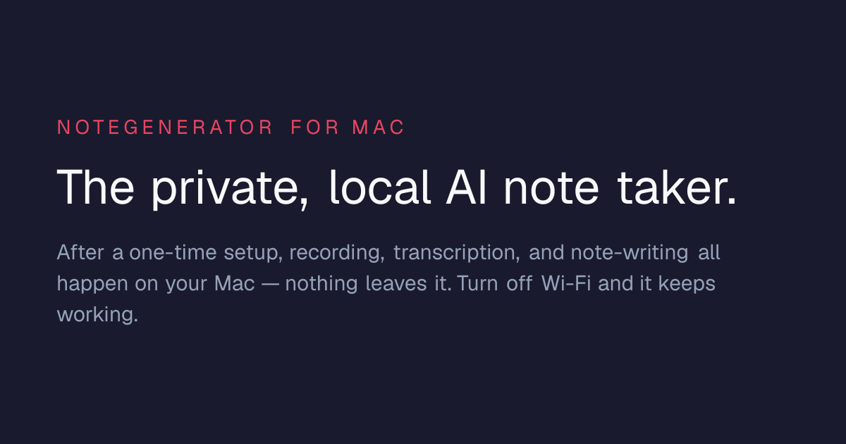 NoteGenerator — Private, Local AI Note Taker for Mac